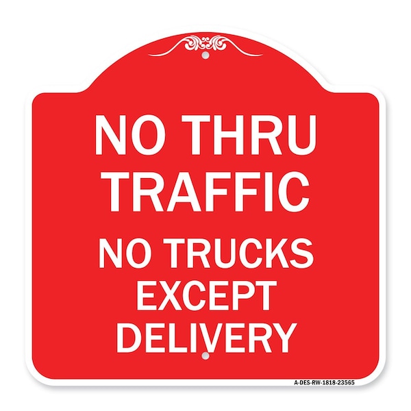 Signmission No Thru Traffic-No Trucks Except Delivery, Red & White Aluminum Sign, 18" L, 18" H, RW-1818-23565 A-DES-RW-1818-23565 - main